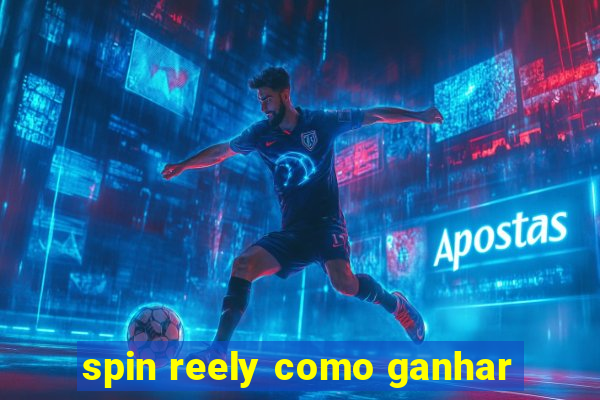 spin reely como ganhar